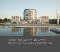 Neubau Hotel Wedel mit 126 Zimmer Bauherrenvertretung Baufertigst. Mai 2022