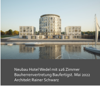Neubau Hotel Wedel mit 126 Zimmer Bauherrenvertretung Baufertigst. Mai 2022 Architekt Rainer Schwarz