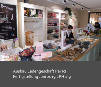 Ausbau Ladengeschäft Par Ici  Fertigstellung Juni 2019 LPH 1-9