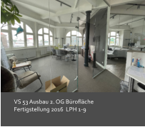 VS 53 Ausbau 2. OG Bürofläche Fertigstellung 2016  LPH 1-9